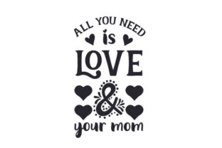 All You Need is Love Your Mom Crafts for Family Themed Products