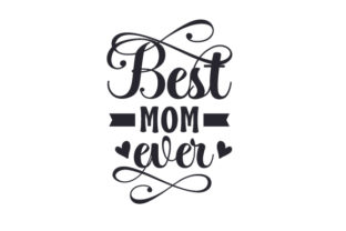 Best Mom Ever Filled Text for Crafts and Cups Amp