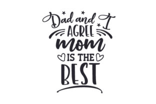 Dad and I Agree, Mom is the Best – A Family Crafts Graphic Asset Review