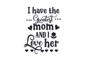 I Have the Greatest Mom and I Love Her Crafts for Mother S Day