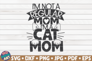 I m Not a Regular Mom I m a Cat Mom Graphics for Crafts