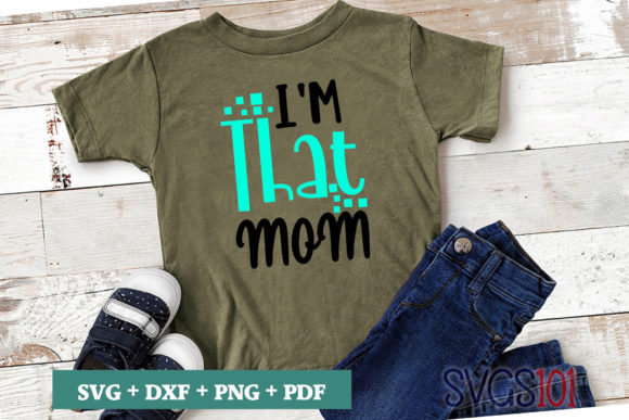 I m That Mom SVG for Crafts and Graphics