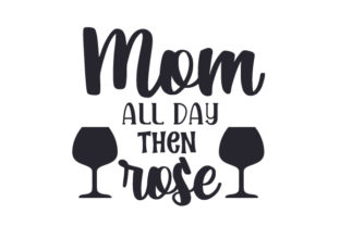 Mom All Day then Rose Crafts for Family-Themed Creations