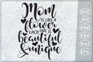 Mom is Like a Flower-Beautiful Unique Graphics for Crafts