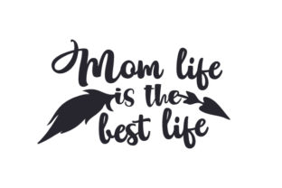 Mom Life is the Best Life Crafts for Family Brands