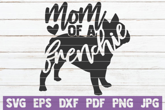 Mom of a Frenchie Graphics for Crafts and Branding