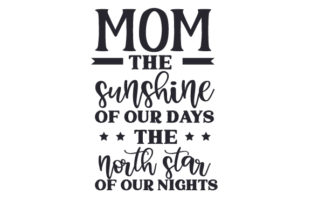 Mom - the Sunshine of Our Days, the North Star of Our Nights Crafts for Mother S Day