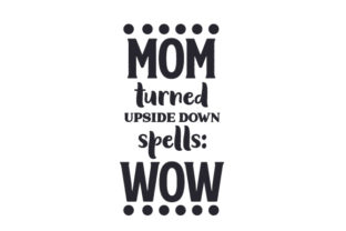 Mom, Turned Upside Down Spells Wow Crafts for Family Brands