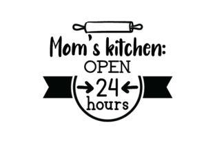 Mom’s Kitchen Open 24 Hours Crafts