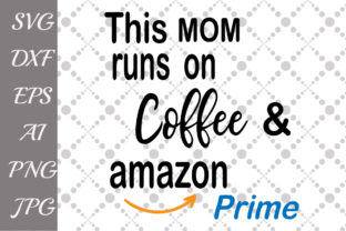 This Mom Runs on Coffee and Amazon Prime Graphics