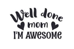 Well Done Mom, I m Awesome Crafts for Family Brands